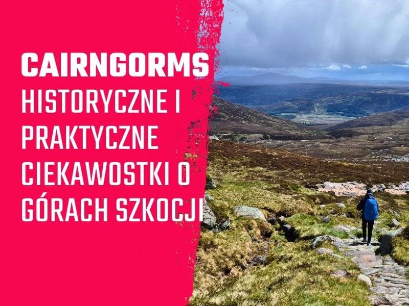 Puste góry pełne historii. Cairngorms